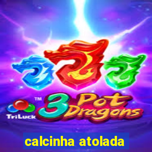 calcinha atolada